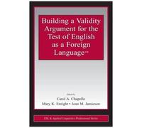 Building A Validity Argument For The Test Of English As A Foreign Language(Tm)