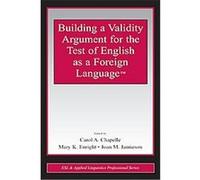Building a Validity Argument for the Test of Teaching English As a Foreign Language, Esl & Applied Linguistics Professional Series Carol A. Chapel (Auteur)