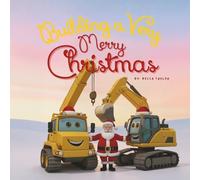 Building a Very Merry Christmas: When The Construction Vehicles Saved Christmas