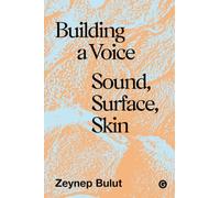 Building a Voice: Sound, Surface, Skin