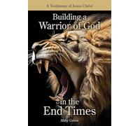 Building a Warrior of God in the End Times