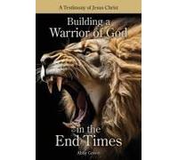 Building A Warrior Of God In The End Times Paperback Book By Abby Green