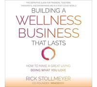 Building a Wellness Business That Lasts: How to Make a Great Living Doing What You Love