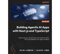 Building Agentic AI Apps with Next.js and TypeScript Build production-ready AI apps with TypeScript, RAG, MCP, and intelligent multi-agent workflows - Salim Laimeche - Packt Publishing - ebook (ePub) 