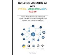 Building Agentic AI with Python + LangGraph + MCP + RAG 2.0: Master Production-Ready Intelligent Agents with Advanced Reasoning, Modular Context, and Enhanced Retrieval