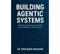 Building Agentic Systems: Workflow Patterns for Scalable and Intelligent AI Applications