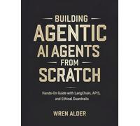 Building AI Agents from Scratch: Hands-On Guide with LangChain, APIs, and Ethical Guardrails