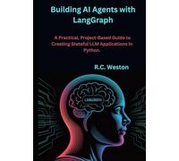 Building AI Agents with LangGraph: A Practical, Project-Based Guide to Creating Stateful LLM Applications in Python.