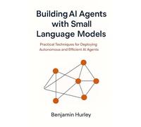 Building AI Agents with Small Language Models: Practical Techniques for Deploying Autonomous and Efficient AI Agents