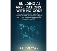 Building AI Applications with No-Code: A Comprehensive Guide to Langflow, Covering No-Code Development, AI Agents, RAG, LLMs, Vector Databases, Python Integration, and MCP