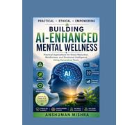 Building AI-Enhanced Mental Wellness: Practical Applications for Stress Reduction Mindfulness and Emotional Intelligence Using Generative Tools