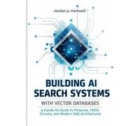 Building AI Search Systems with Vector Databases: A Hands-On Guide to Pinecone, FAISS, Chroma, and Modern RAG Architectures.