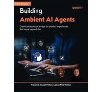 Building Ambient AI Agents Create autonomous always-on product experiences that move beyond chat - Frederick Joseph Patton - Packt Publishing - ebook (ePub) - Livre