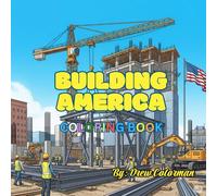 Building America: Construction & Industry: A Bold Coloring Adventure of Workers, Cranes, Bridges & the Backbone of Progress for Kids & Adults