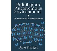 Building an Autonomous Environment: For Yourself and Your Organization