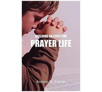 Building An Effective Prayer Life