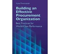 Building an Effective Procurement Organization: Best Practices for World-Class Performance