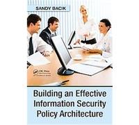 Building an Effective Security Policy Architecture Sandy Bacik (Auteur)