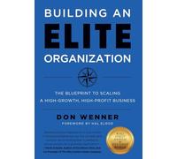 Building an Elite Organization: The Blueprint to Scaling a High-Growth, High-Profit Business