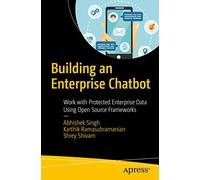 Building an Enterprise Chatbot: Work with Protected Enterprise Data Using Open Source Frameworks