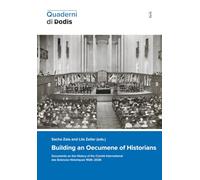 Building an Oecumene of Historians. Documents on the History of the Comité International des Sciences Historiques 1926-2026