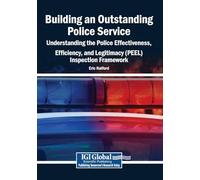 Building an Outstanding Police Service: Understanding the Police Effectiveness, Efficiency, and Legitimacy (PEEL) Inspection Framework