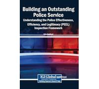 Building an Outstanding Police Service: Understanding the Police Effectiveness, Efficiency, and Legitimacy (PEEL) Inspection Framework