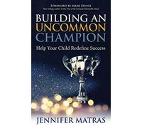 Building An Uncommon Champion