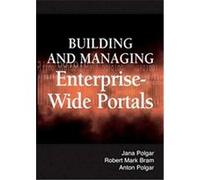 Building And Managing Enterprise-Wide Portals Anton Polgar, Jana Polgar, Robert Mark Bram (Auteur)