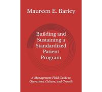 Building and Sustaining a Standardized Patient Program: A Management Field Guide to Operations, Culture, and Growth