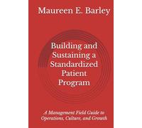 Building and Sustaining a Standardized Patient Program: A Management Field Guide to Operations, Culture, and Growth