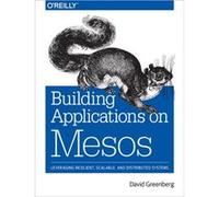 Building Applications on Mesos by David Greenberg David Greenberg, (Auteur)