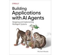 Créer des applications avec des agents d'IA – Conception et mise en œuvre de systèmes multiagents