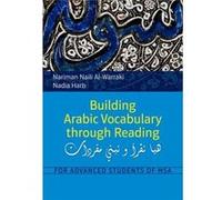 Building Arabic Vocabulary Through Reading: For Advanced Students Of Msa (Paperback) Nariman Naili Al - Warraki, Nadia Harb (Auteur)