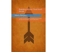 Building Arrows That Don't Break: A Father of Seven’s Guide to Building Strong Families through Faith, Discipline, and Devotion Book 1