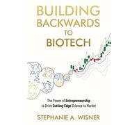 Building Backwards to Biotech