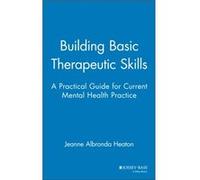 Building Basic Therapeutic Skills by Jeanne Albronda Heaton Heaton, Jeanne, Heaton (Auteur)