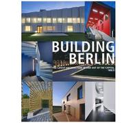 Building Berlin - The Latest Architecture In And Out Of The Capital