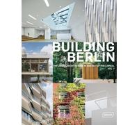 Building Berlin - The Latest Architecture In And Out Of The Capital