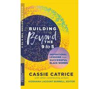 Building Beyond The 9 To 5: Inspirational Lessons From Successful Black Women