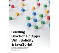 Building Blockchain Apps with Solidity & JavaScript: A Hands-On Guide to Ethereum, Polygon & Smart Contracts