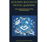 Building Blocks of Digital Learning: Understanding Educational Technology and Online Education