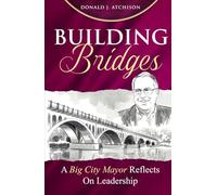 Building Bridges: A Big City Mayor Reflects on Leadership