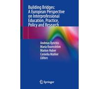 Building Bridges: A European Perspective on Interprofessional Education, Practice, Policy and Research