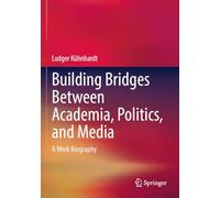 Building Bridges Between Academia, Politics, and Media: A Work Biography
