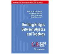 Building Bridges Between Algebra And Topology