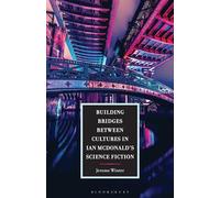 Building Bridges between Cultures in Ian McDonald's Science Fiction