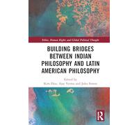 Building Bridges Between Indian Philosophy and Latin American Philosophy