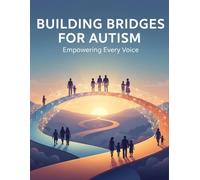 Building Bridges For Autism: Empowering Every Voice