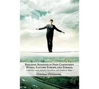 Building Business in PostCommunist Russia Eastern Europe and Eurasia - Duvanova Dinissa State University of New York Buffalo - Cambridge University Press Duvanova Dinissa State University of New York